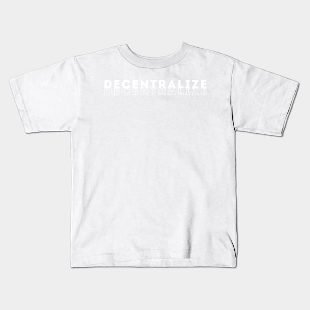 Decentralize Kids T-Shirt by blueduckstuff